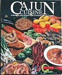 Cajun Cuisine: Authentic Cajun Recipes from Louisianas Bayou Country (Hardcover)