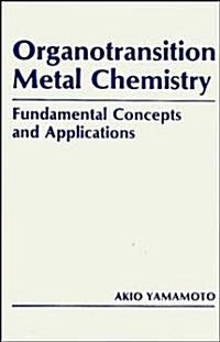 Organotransition Metal Chemistry: Fundamental Concepts and Applications (Hardcover)