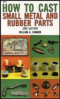 How to Cast Small Metal and Rubber Parts (Paperback, Revised)