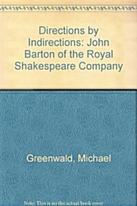 Directions Indirections: John Barton of the Royal Shakespeare Company (Hardcover)