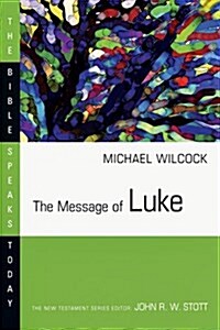 The Message of Luke (Paperback)