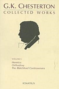 Collected Works of G.K. Chesterton: Orthodoxy, Heretics, Blatchford Controversies Volume 1 (Paperback)