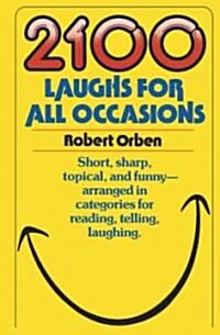 2100 Laughs for All Occasions: Short, Sharp, Topical, and Funny--Arranged in Categories for Reading, Telling, Laughing (Paperback)