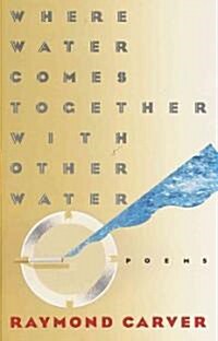 Where Water Comes Together With Other Water (Paperback, 1st)
