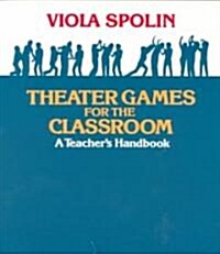 Theater Games for the Classroom: A Teachers Handbook (Paperback)