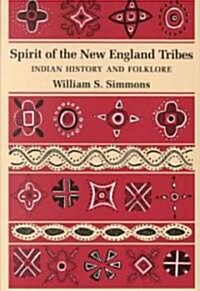 Spirit of the New England Tribes: Indian History and Folklore, 1620-1984 (Paperback)