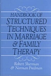 Handbook of Structured Techniques in Marriage and Family Therapy (Hardcover)