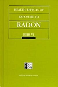 Health Effects of Exposure to Radon: Beir VI (Hardcover)