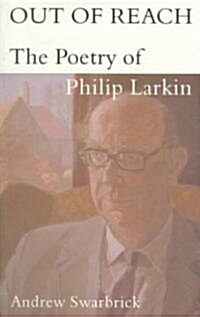 Out of Reach: The Poetry of Philip Larkin: The Poetry of Philip Larkin (Paperback, 1995)