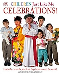 Children Just Like Me: Celebrations!: Festivals, Carnivals, and Feast Days from Around the World (Hardcover)