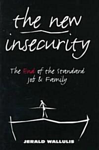 The New Insecurity: The End of the Standard Job and Family (Paperback)