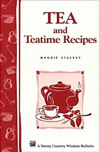 Tea and Teatime Recipes: Storeys Country Wisdom Bulletin A-174 (Paperback)