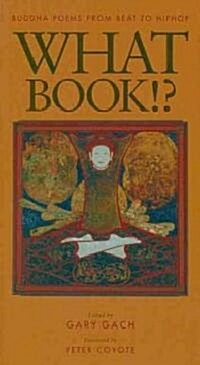 What Book!?: Buddha Poems from Beat to Hiphop (Paperback)