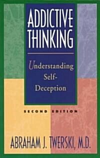 Addictive Thinking: Understanding Self-Deception (Paperback, 2)