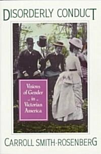 Disorderly Conduct: Visions of Gender in Victorian America (Paperback)