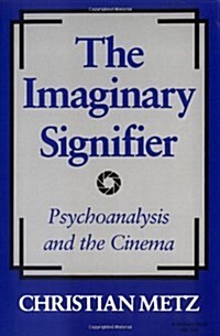 The Imaginary Signifier: Psychoanalysis and the Cinema (Paperback)