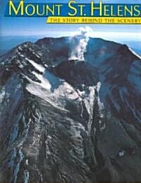 Mount St. Helens the Story Behind the Scenery (Paperback)