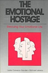 The Emotional Hostage: Rescuing Your Emotional Life (Paperback)