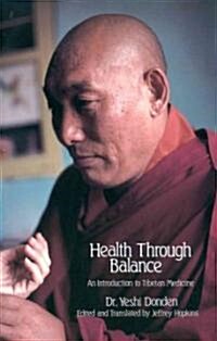 Health Through Balance: An Introduction to Tibetan Medicine (Paperback)