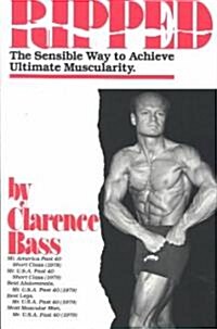 Ripped the Sensible Way to Achieve Ultimate Muscularity (Paperback)