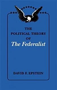 The Political Theory of the Federalist (Paperback)