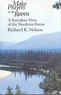 Make Prayers to the Raven: A Koyukon View of the Northern Forest (Paperback, 73)