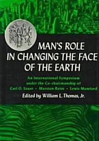 Mans Role in Changing the Face of the Earth (Hardcover)