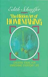 The Hidden Art of Homemaking (Paperback)