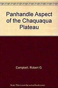 The Panhandle Aspect of the Chaquaqua Plateau (Paperback)