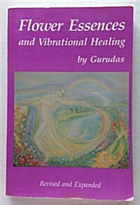 Flower Essences and Vibrational Healing (Paperback)