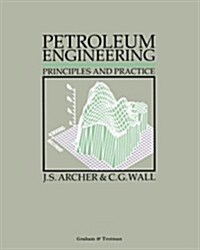 Petroleum Engineering : Principles and Practice (Paperback, Softcover reprint of the original 1st ed. 1986)