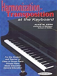 Harmonization-Transposition at the Keyboard for the Student and Teacher of Class or Group Piano, Private Piano, Music Education, General Education (Paperback)