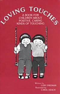 Loving Touches: A Book for Children about Positive, Caring Kinds of Touching (Paperback)