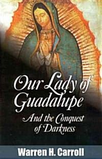 Our Lady of Guadalupe: And the Conquest of Darkness (Paperback)