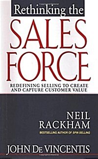 Rethinking the Sales Force: Redefining Selling to Create and Capture Customer Value (Hardcover)