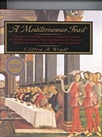 A Mediterranean Feast: The Story of the Birth of the Celebrated Cuisines of the Mediterranean, from the Merchants of Venice to the Barbary Co (Hardcover)
