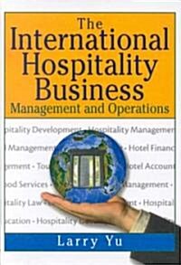 The International Hospitality Business: Management and Operations (Hardcover)
