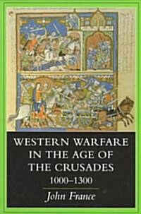 Western Warfare in the Age of the Crusades, 1000 1300 (Paperback, Revised)