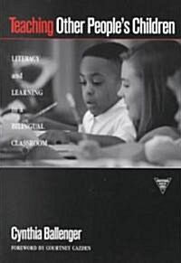 Teaching Other Peoples Children: Literacy and Learning in a Bilingual Classroom (Paperback)