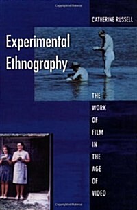 Experimental Ethnography: The Work of Film in the Age of Video (Paperback)