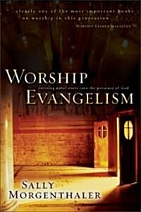 Worship Evangelism: Inviting Unbelievers Into the Presence of God (Paperback)