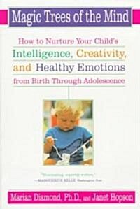 Magic Trees of the Mind: How to Nurture Your Childs Intelligence, Creativity, and Healthy Emotions from Birth Through Adolescence (Paperback)