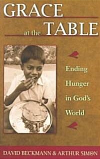 Grace at the Table: Ending Hunger in Gods World (Paperback)