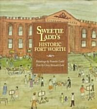 Sweetie Ladds Historic Fort Worth (Hardcover)