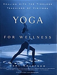 Yoga for Wellness : Healing with the Timeless Teachings of Viniyoga (Paperback)