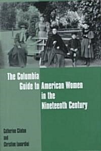 The Columbia Guide to American Women in the Nineteenth Century (Hardcover)