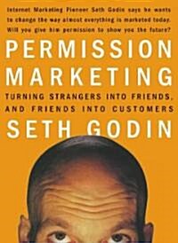 Permission Marketing : Strangers into Friends into Customers (Hardcover)