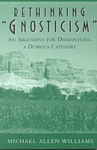 [중고] Rethinking Gnosticism: An Argument for Dismantling a Dubious Category (Paperback, Revised)