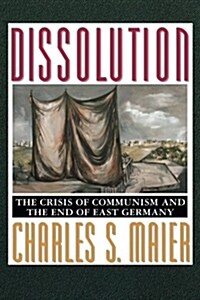 [중고] Dissolution: The Crisis of Communism and the End of East Germany (Paperback, Revised)