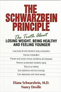 The Schwarzbein Principle: The Truth about Losing Weight, Being Healthy and Feeling Younger (Paperback)